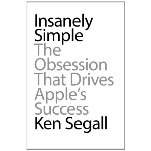 Insanely Simple: The Obsession That Drives Apple's Success
