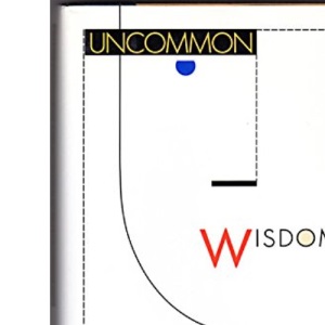 Uncommon Wisdom: Conversations With Remarkable People