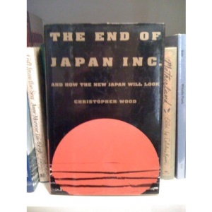 The End of Japan Inc.: And How the New Japan Will Look
