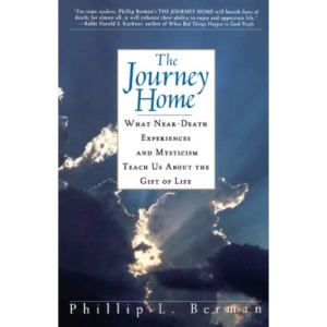 The Journey Home: What Near-Death Experiences and Mysticism Teach Us About the Gift of Life