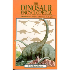 The Dinosaur Encyclopedia: A Handbook for Dinosaur Enthusiasts of All Ages