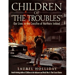 Children of the Troubles: Our Lives in the Crossfire of Northern Ireland (Children of Conflict)