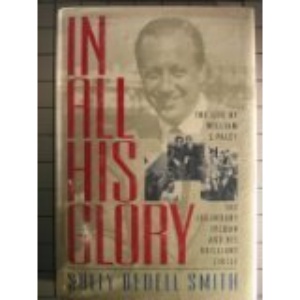 In All His Glory: The Life of William S. Paley : The Legendary Tycoon and His Brilliant Circle