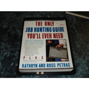 The Only Job-Hunting Guide You'll Ever Need: The Most Comprehensive Guide to Job Hunters and Career Switchers