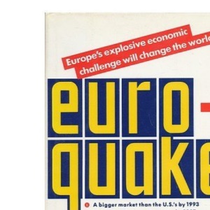 Euroquake: Europe's Explosive Economic Challenge Will Change the World