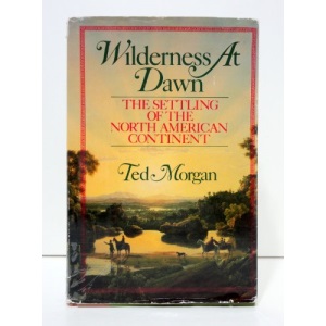 Wilderness at Dawn: The Settling of the North American Continent