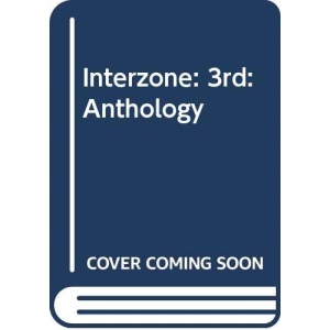 Interzone: 3rd: Anthology
