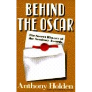 Behind the Oscar: The Secret History of the Academy Awards