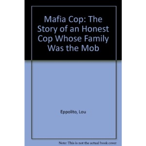 Mafia Cop: The Story of an Honest Cop Whose Family Was the Mob