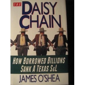 The Daisy Chain: How Borrowed Billions Sank a Texas S & L