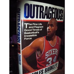Outrageous!: The Fine Life and Flagrant Good Times of Basketball's Irresistible Force