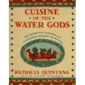 Cuisine of the Water Gods: Authentic Seafood and Vegetable Cooking of Mexico