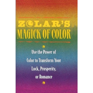Zolar's Magick of Color: Use the Power of Color to Transform Your Luck, Prosperity or Romance