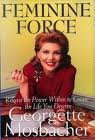 The Feminine Force: Release the Power Within to Create the Life You Deserve