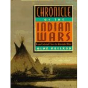 Chronicle of the Indian Wars: from Colonial Times to Wounded