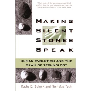 Making Silent Stones Speak: Human Evolution And The Dawn Of Technology