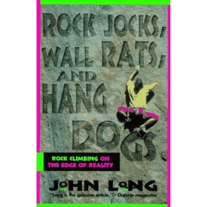 Rock Jocks, Wall Rats and Hang Dogs: Rock Climbing on the Edge of Reality