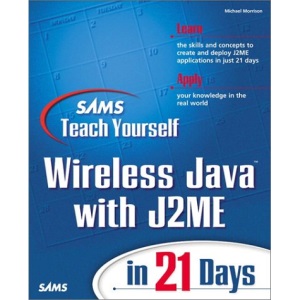 Sams Teach Yourself Wireless Java with J2ME in 21 Days