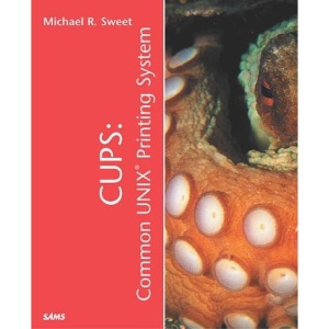 CUPS: Common Unix Printing System - Definitive Guide to the Printing System and Internet Printing Protocol (Sams white book)