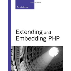 Extending and Embedding PHP (Developer's Library)