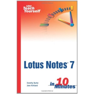 Sams Teach Yourself Lotus Notes 7 in 10 Minutes