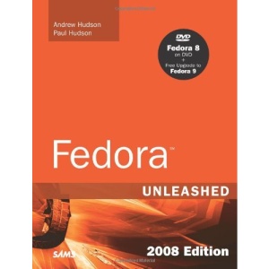 Fedora Unleashed: 2008 Edition: Covering Fedora 7 and Fedora 8