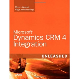Microsoft Dynamics CRM 4 Integration Unleashed