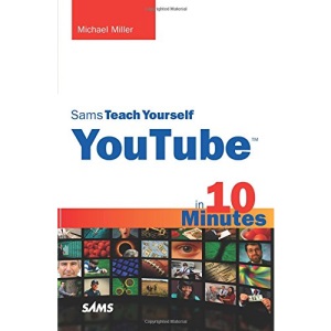Sams Teach Yourself YouTube in 10 Minutes (Sams Teach Yourself...in 10 Minutes (Paperback))