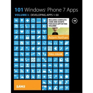 101 Windows Phone 7 Apps, Volume I: Volume 1: Developing Apps 1-50