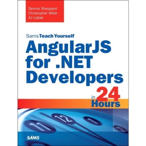 AngularJS for .Net Developers in 24 Hours, Sams Teach Yourself
