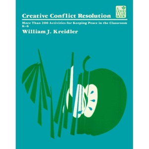 Creative Conflict Resolution: More Than 200 Activities for Keeping Peace in the Classroom (Good Year Education Series)