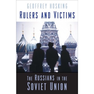 Rulers and Victims: The Russians in the Soviet Union