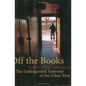 Off the Books: The Underground Economy of the Urban Poor