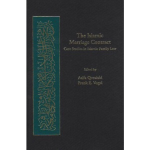 Islamic Marriage Contract: Case Studies in Islamic Family Law (Harvard Series in Islamic Law)
