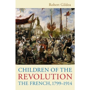 Children of the Revolution: The French, 1799-1914