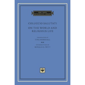 On the World and Religious Life (The I Tatti Renaissance Library 62)