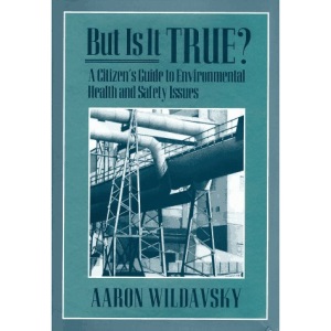 But is it True?: Citizen's Guide to Environmental Health and Safety Issues