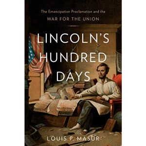 Lincoln's Hundred Days: The Emancipation Proclamation and the War for the Union