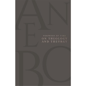 On Theology and Theurgy (Texts and Translatio...