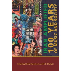 Iran Amplified: One Hundred Years of Music an...