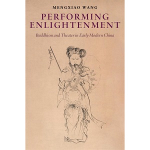 Performing Enlightenment: Buddhism and Theate...