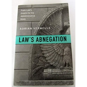 Law's Abnegation: From Law's Empire to the Administrative State