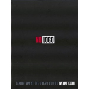 No Logo : Taking Aim at the Brand Bullies