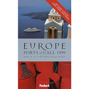 Europe Ports of Call: City Sights, Old World Tours, the Best Shops and Recommended Excursions When You Go Ashore (Fodor's 99)