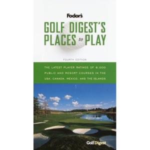 Golf Digest's Places to Play (Fodor's Golf Digest's Best Places to Play)