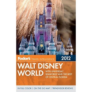 Fodor's Walt Disney World 2012 (Fodor's Walt Disney World with Universal Orlando & Sea World)
