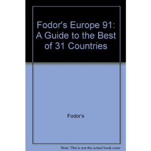 Fodor's Europe 91: A Guide to the Best of 31 Countries