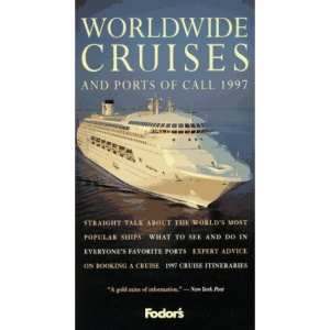 Worldwide Cruises and Ports of Call 1997: Choosing the Perfect Ship and Enjoying Your Time Ashore (Fodor's 97)