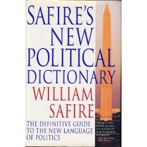 Safire's New Political Dictionary: The Definitive Guide to the New Language of Politics