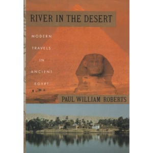 River in the Desert: Modern Travels in Ancient Egypt